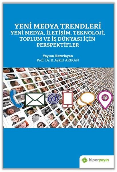 Yeni Medya Trendleri - Yeni Medya İletişim Teknoloji Toplum ve İş Dünyası İçin Perspektifler - 1