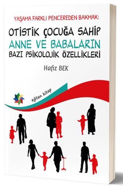 Otistik Çocuğa Sahip Anne ve Babaların Bazı Psikolojik Özellikleri - Hayata Farklı Pencereden Bakmak.pdf