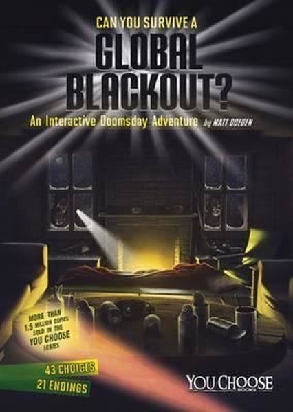 Can You Survive a Global Blackout?: An Interactive Doomsday Adventure (You Choose: Doomsday).pdf