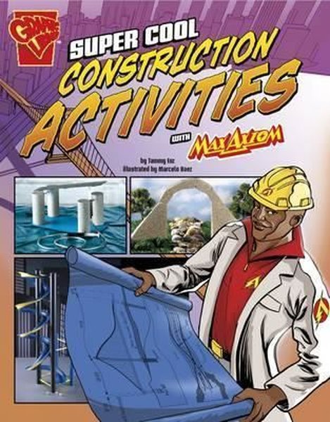 Super Cool Construction Activities with Max Axiom (Max Axiom Science and Engineering Activities).pdf