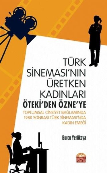 Türk Sinemasının Üretken Kadınları - Ötekiden Özneye.pdf