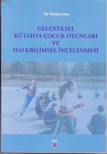 Geleneksel Kütahya Çocuk Oyunları ve Halkbilimsel İncelemesi.pdf