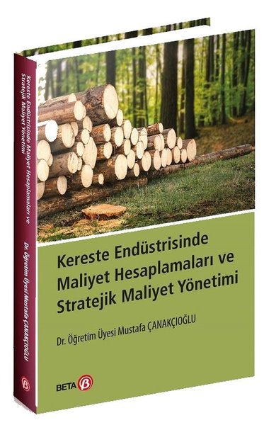 Kereste Endüstrisinde Maliyet Hesaplamaları ve Stratejik Maliyet Yönetimi.pdf