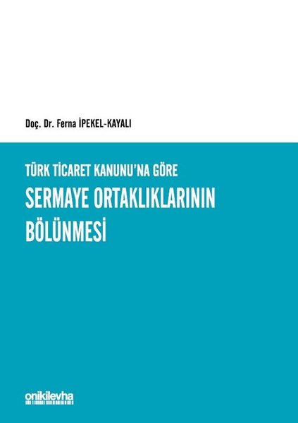 Türk Ticaret Kanununa Göre Sermaye Ortaklıklarının Bölünmesi.pdf