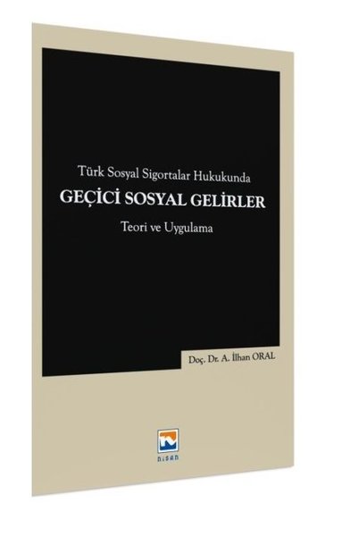 Türk Sosyal Sigortalar Hukukunda Geçici Sosyal Gelirler - Teori ve Uygulama.pdf