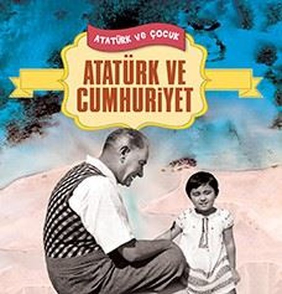 Atatürk ve Cumhuriyet - Atatürk ve Çocuk.pdf