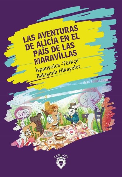 Las Aventuras de Alicia En El Pas de Las Maravillas - İspanyolca Türkçe Bakışımlı Hikayeler.pdf