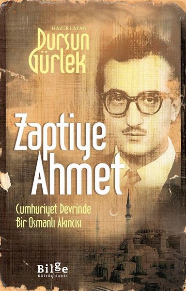 Zaptiye Ahmet - Cumhuriyet Devrinde Bir Osmanlı Akıncısı.pdf