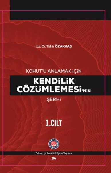 Kohutu Anlamak İçin Kendilik Çözümlemesinin Şerhi 1.Cilt.pdf