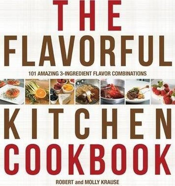 The Flavorful Kitchen Cookbook: 101 Amazing 3 - Ingredient Flavor Combinations.pdf
