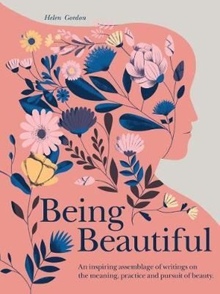 Being Beautiful: An inspiring anthology of wit and wisdom on what it means to be beautiful.pdf