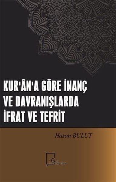 Kurana Göre İnanç ve Davranışlarda İfrat ve Tefrit.pdf