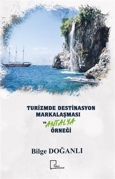 Turizmde Destinasyon Markalaşması ve Antalya Örneği.pdf