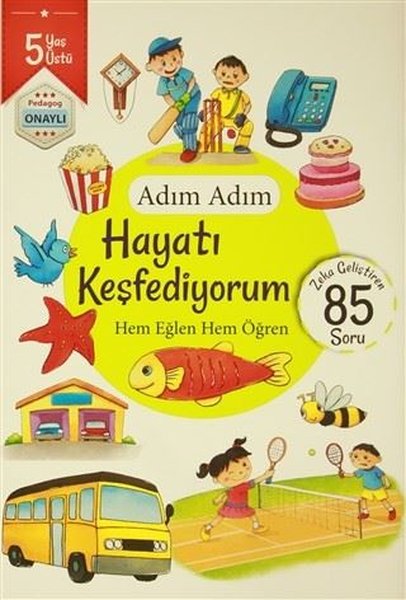 Adım Adım Hayatı Keşfediyorum 5 Yaş - Zeka Geliştiren 85 Soru.pdf