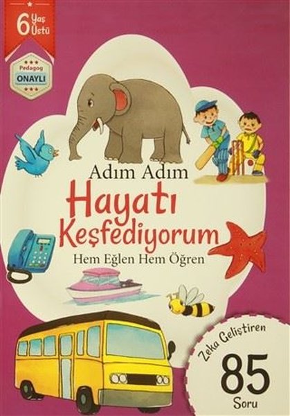 Adım Adım Hayatı Keşfediyorum 6 Yaş - Zeka Geliştiren 85 Soru.pdf