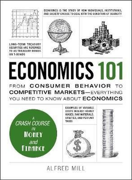 Economics 101: From Consumer Behavior to Competitive Markets--Everything You Need to Know about Econ.pdf