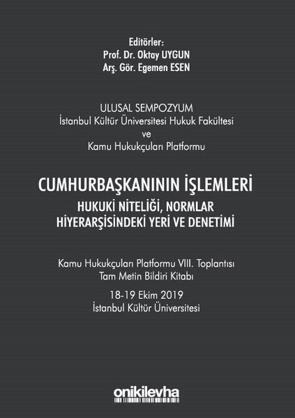 Cumhurbaşkanının İşlemleri - Hukuki Niteliği Normlar Hiyerarşisindeki Yeri ve Denetimi.pdf
