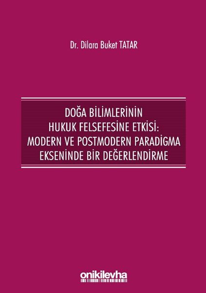 Doğa Bilimlerinin Hukuk Felsefesine Etkisi: Modern ve Postmodern Paradigma Ekseninde Bir Değerlendir.pdf