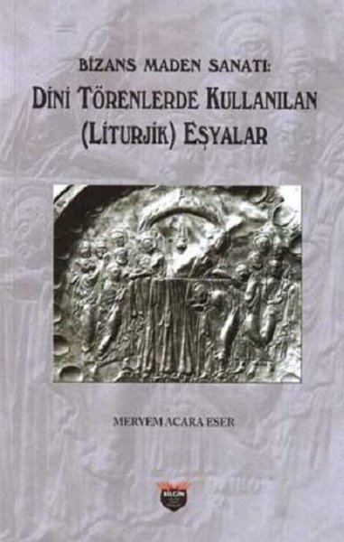 Bizans Maden Sanatı - Dini Törenlerde Kullanılan Eşyalar.pdf