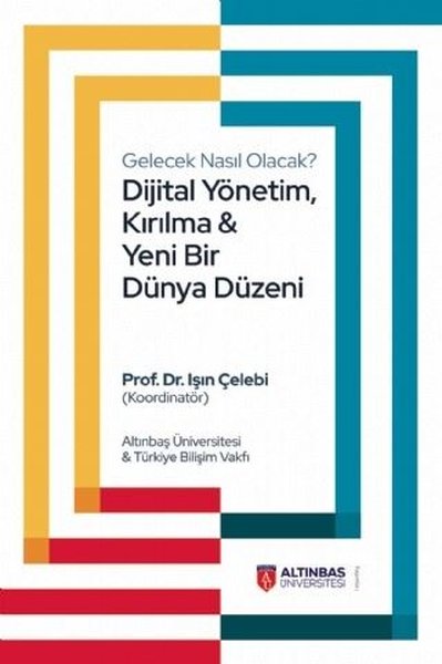 Gelecek Nasıl Olacak? Dijital Yönetim Kırılma ve Yeni Bir Dünya Düzeni.pdf