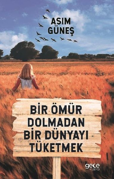 Bir Ömür Dolmadan Bir Dünyayı Tüketmek.pdf