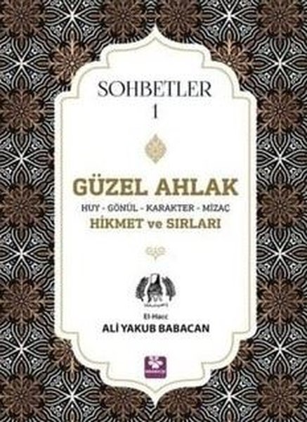 Güzel Ahlak Huy Gönül Karakter Mizaç Hikmet ve Sırları - Sohbetler 1.pdf