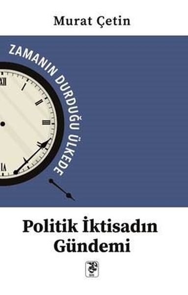 Politik İktisadın Gündemi - Zamanın Durduğu Ülkede.pdf