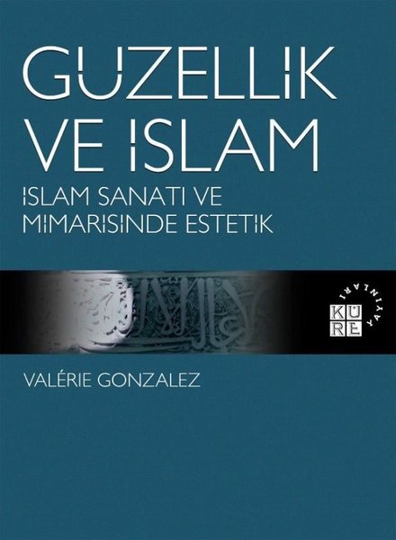 Güzellik ve İslam - İslam Sanatı ve Mimarisinde Estetik.pdf