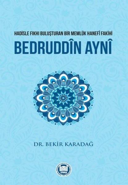 Hadisle Fıkhı Buluşturan Bir Memluk Hanefi Fakihi Bedruddin Ayni.pdf