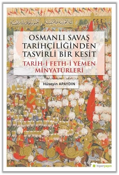 Osmanlı Savaş Tarihçiliğinden Tasvirli Bir Kesit: Tarih-i Feth-i Yemen Minyatürleri.pdf