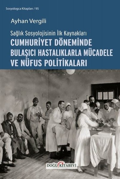 Cumhuriyet Döneminde Bulaşıcı Hastalıklarla Mücadele ve Nüfus Politikaları - Sağlık Sosyolojisinin İ.pdf
