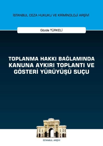Toplanma Hakkı Bağlamında Kanuna Aykırı Toplantı ve Gösteri Yürüyüşü Suçu.pdf
