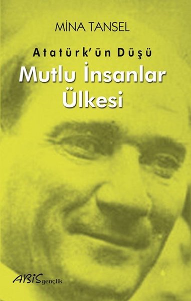Atatürkün Düşü - Mutlu İnsanlar Ülkesi.pdf