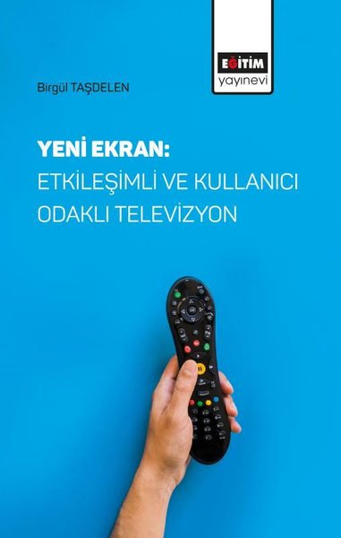 Yeni Ekran: Etkileşimli ve Kullanıcı Odaklı Televizyon.pdf