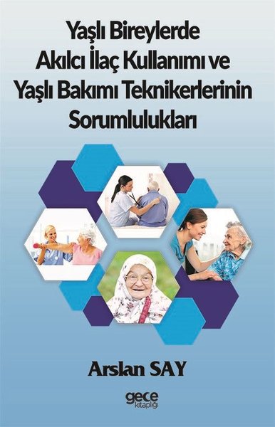 Yaşlı Bireylerde Akılcı İlaç Kullanımı ve Yaşlı Bakımı Teknikerlerinin Sorumlulukları.pdf
