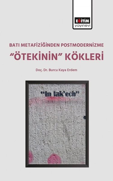 Batı Metafiziğinden Postmodernizme Ötekinin Kökleri.pdf
