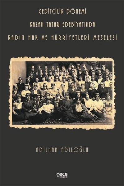 Ceditçilik Dönemi - Kazan Tatar Edebiyatında Kadın Hak ve Hürriyetleri Meselesi.pdf