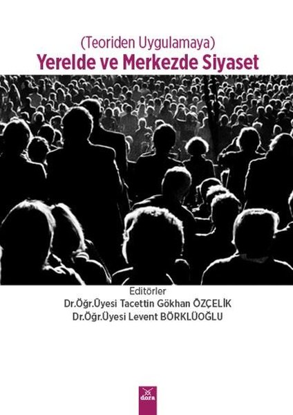 Yerelde ve Merkezde Siyaset - Teoriden Uygulamaya.pdf
