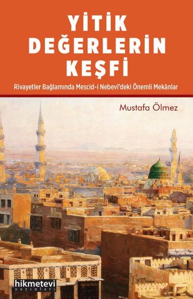 Yitik Değerlerin Keşfi Rivayetler Bağlamında Mescid - i Nebevideki Önemli Mekanlar.pdf