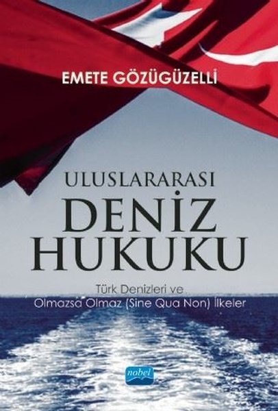 Uluslararası Deniz Hukuku Türk Denizleri Ve Olmazsa Olmaz Sine Qua Non İlkeler Emete