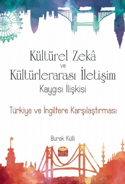 Kültürel Zeka ve Kültürlerarası İletişim Kaygısı İlişkisi: Türkiye ve İngiltere Karşılaştırması.pdf