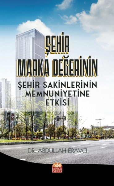 Şehir Marka Değerinin Şehir Sakinlerinin Memnuniyetine Etkisi.pdf