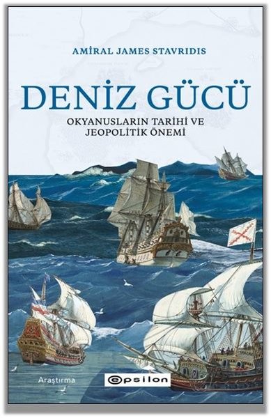 Deniz Gücü: Okyanusların Tarihi ve Jeopolitik Önemi.pdf