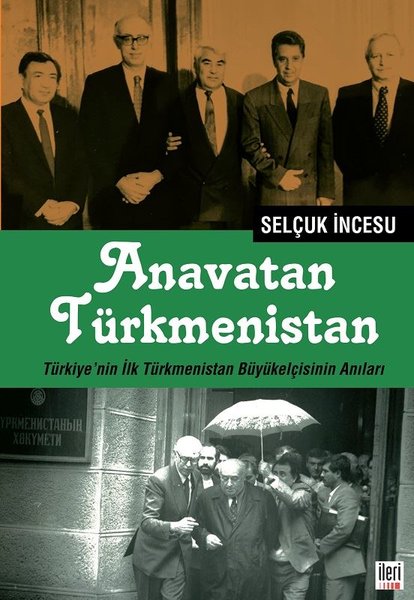 Anavatan Türkmenistan - Türkiye’nin İlk Türkmenistan Büyükelçisinin Anıları.pdf
