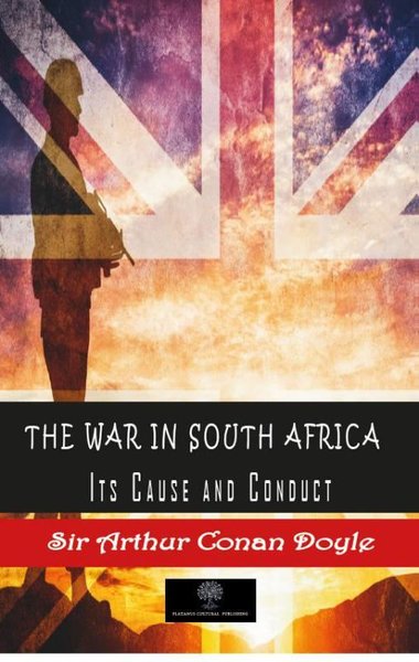 The War in South Africa Its Cause and Conduct