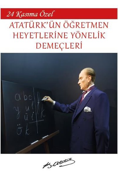 24 Kasıma Özel - Atatürk'ün Öğretmen Heyetlerine Yönelik Demeçleri