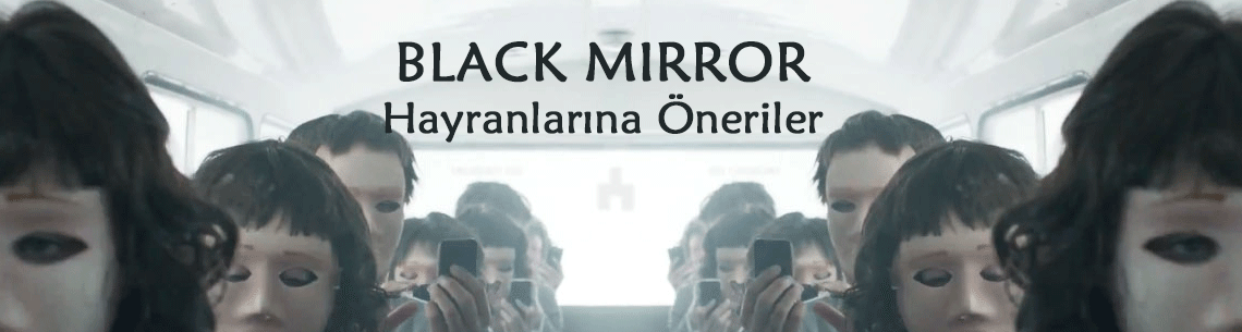 Black Mirror Hayranlarına Öneriler