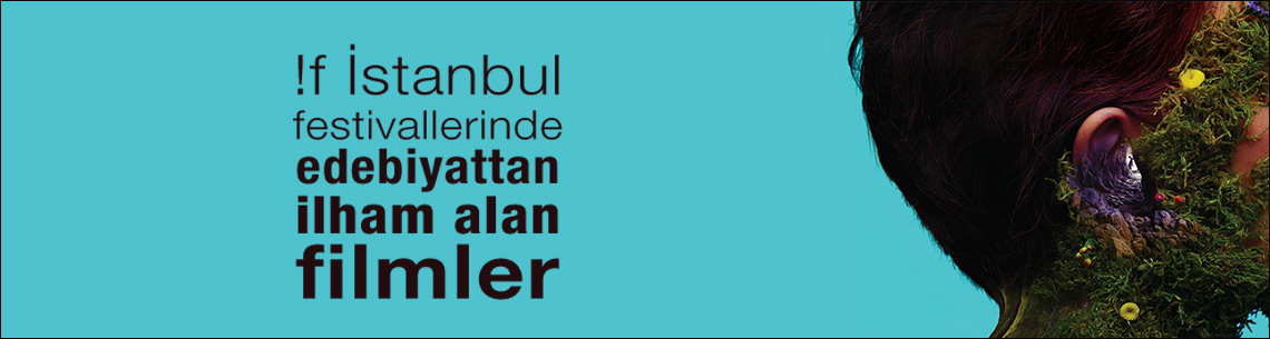 !f - İstanbul Film Festivallerinde Edebiyattan İlham Alan Filmler
