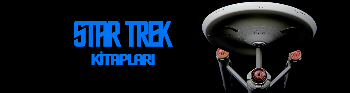 Star Trek: Daha Önce Kimsenin Gitmediği Yerlere Cesurca Gitmek İsteyenlere