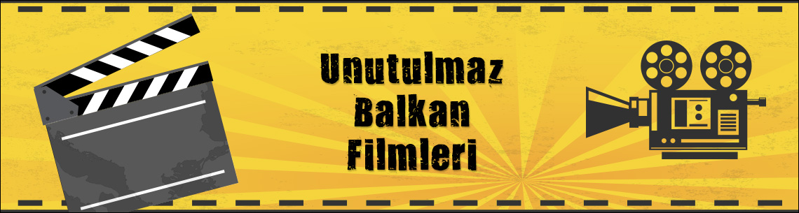 Unutulmaz Balkan Filmleri